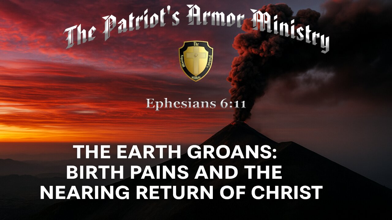 The Earth Groans – Birth-Pains and the Nearing Return of Christ!!