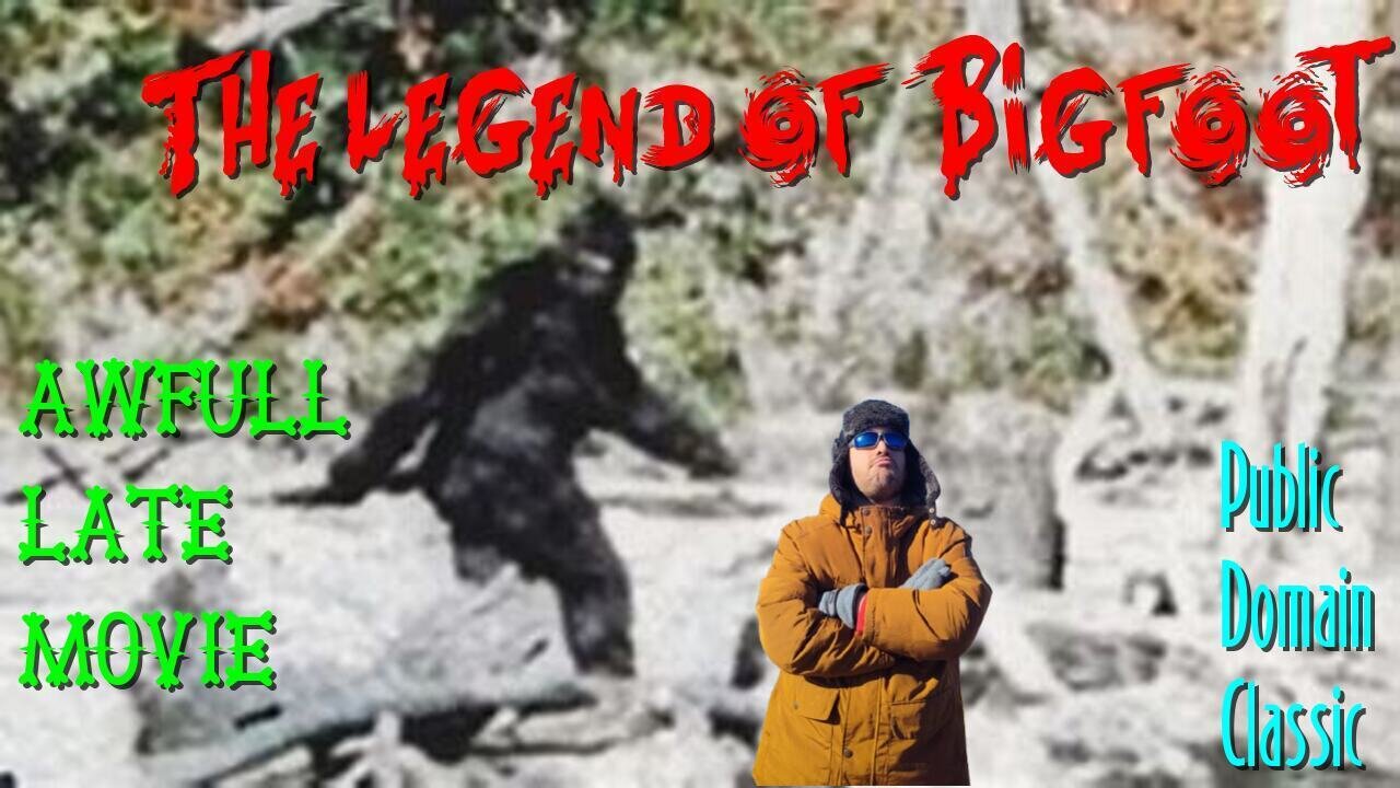 Awfull late Movie:The Legend of Bigfoot