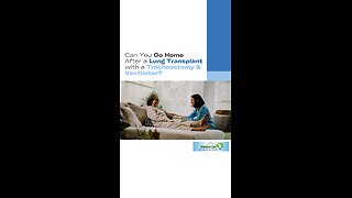 Can You Go Home After a Lung Transplant with a Tracheostomy & Ventilator?