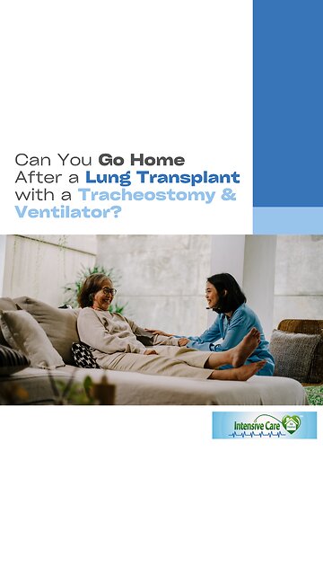 Can You Go Home After a Lung Transplant with a Tracheostomy & Ventilator?