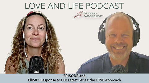 Elliott’s Response to Our Latest Series: the LOVE Approach Ep. 365