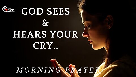 God Sees Your Struggles and Pains, You're Not Alone | Morning Prayer