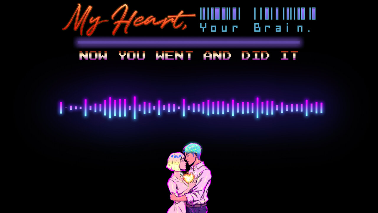 Now You Went And Did It