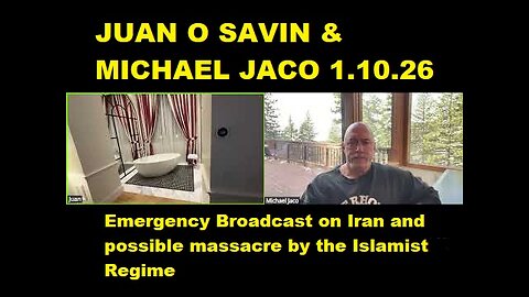 Juan O Savin & Michael Jaco: Emergency Broadcast on Iran and possible massacre by the Regime