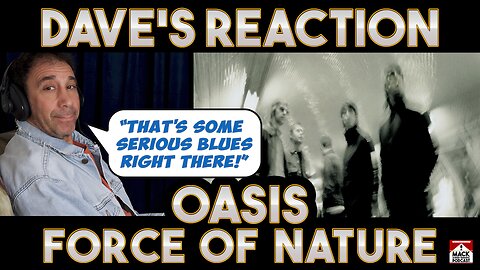 Dave's Reaction Oasis Force Of Nature