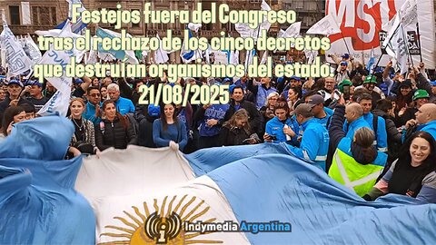Festejos tras el rechazo de los cinco decretos que destruían organismos del estado. 21/08/2025