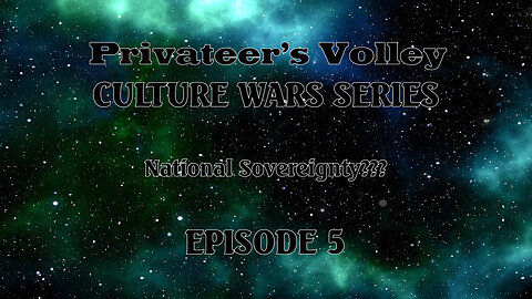 Privateer's Volley The Hidalgo Show: Culture War Episode 5