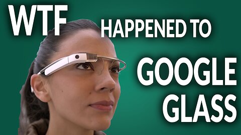 WTF Happened to Google Glass