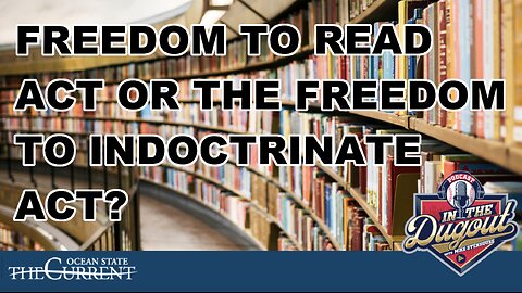 FREEDOM TO READ Act or the Freedom to INDOCTRINATE ACT? #InTheDugout– March 18, 2025