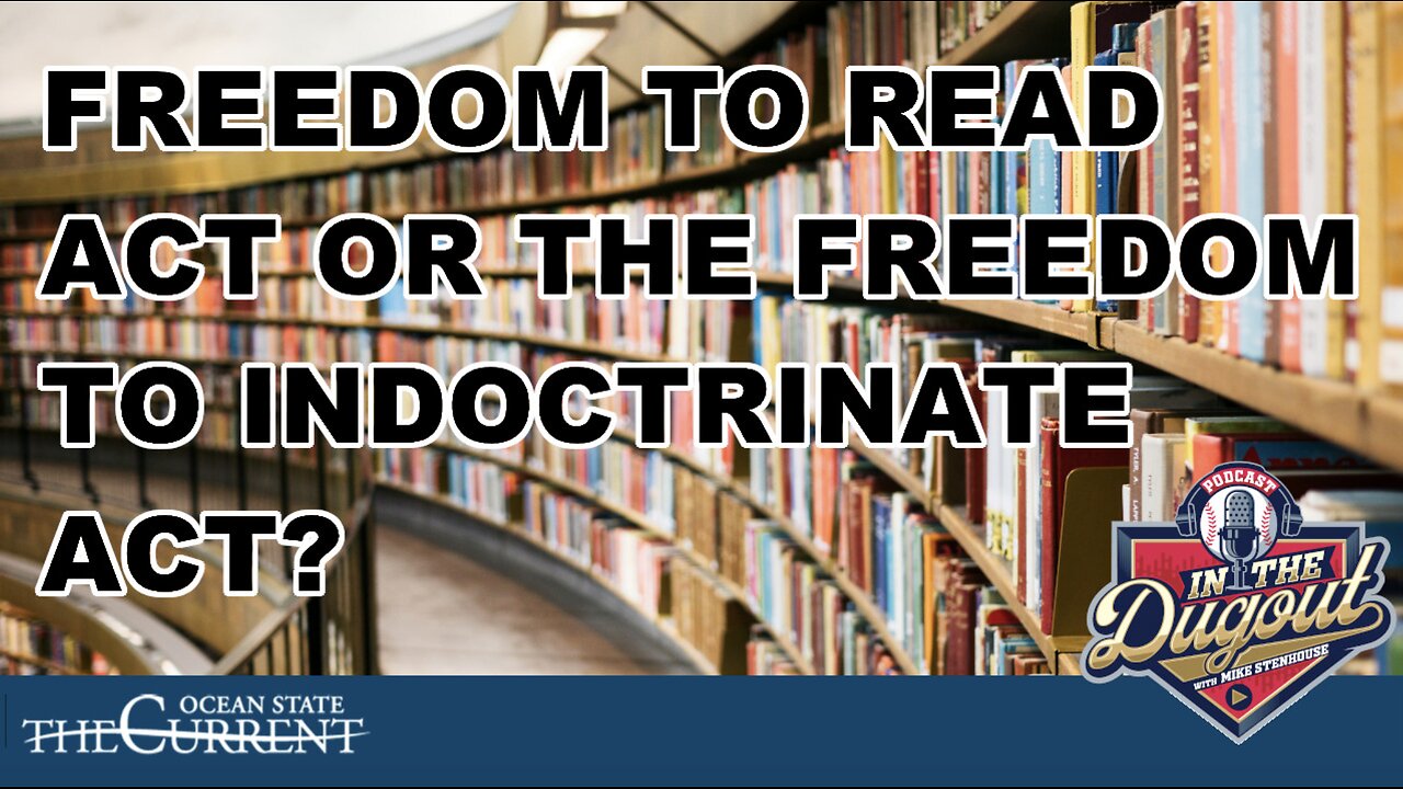 FREEDOM TO READ Act or the Freedom to INDOCTRINATE ACT? #InTheDugout– March 18, 2025