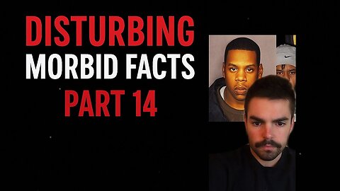 Disturbing Morbid Facts Compilation Part 14