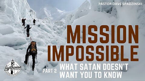 Mission Impossible: What Satan Doesn't Want You To Know - Pastor Dave Spadzinski