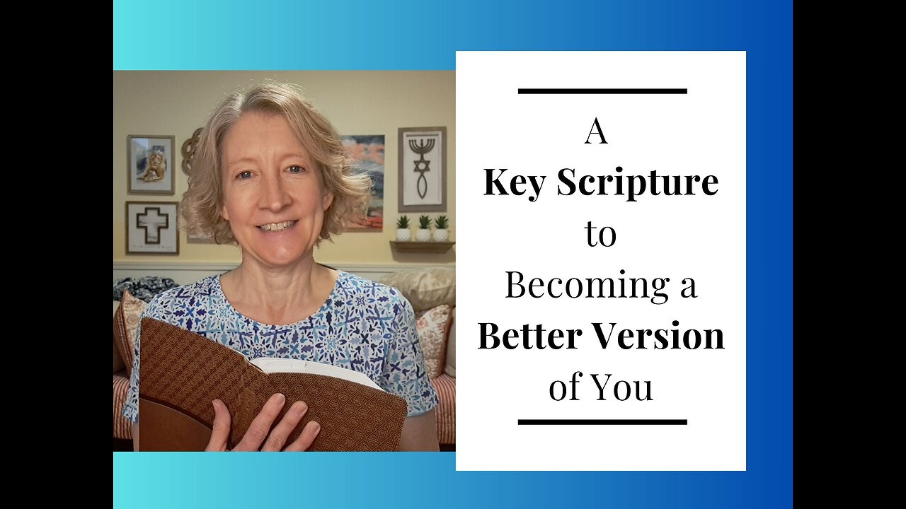 The Key Scripture to Becoming a Better Version of You