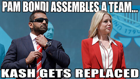 Pam Bondi makes a task farce and Kash Patel gets replaced