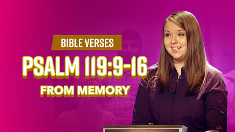Bible Verses: Psalm 119:9-16 From Memory