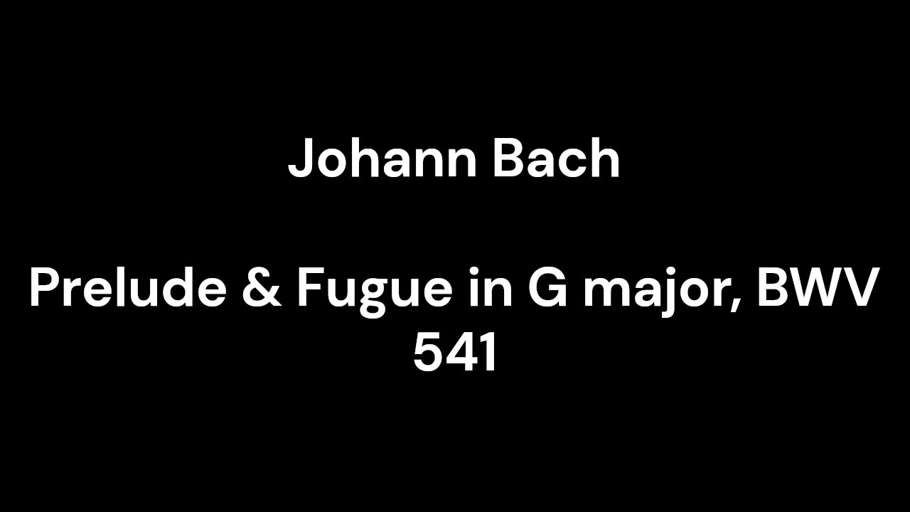 Prelude & Fugue in G major, BWV 541