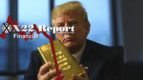 X-22 Financial Report - The Great Transition Is Happening, He Who Has The Gold...4-22-25