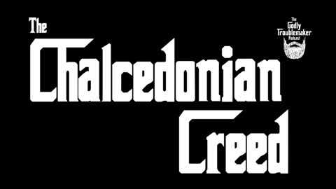 The Chalcedonian Creed