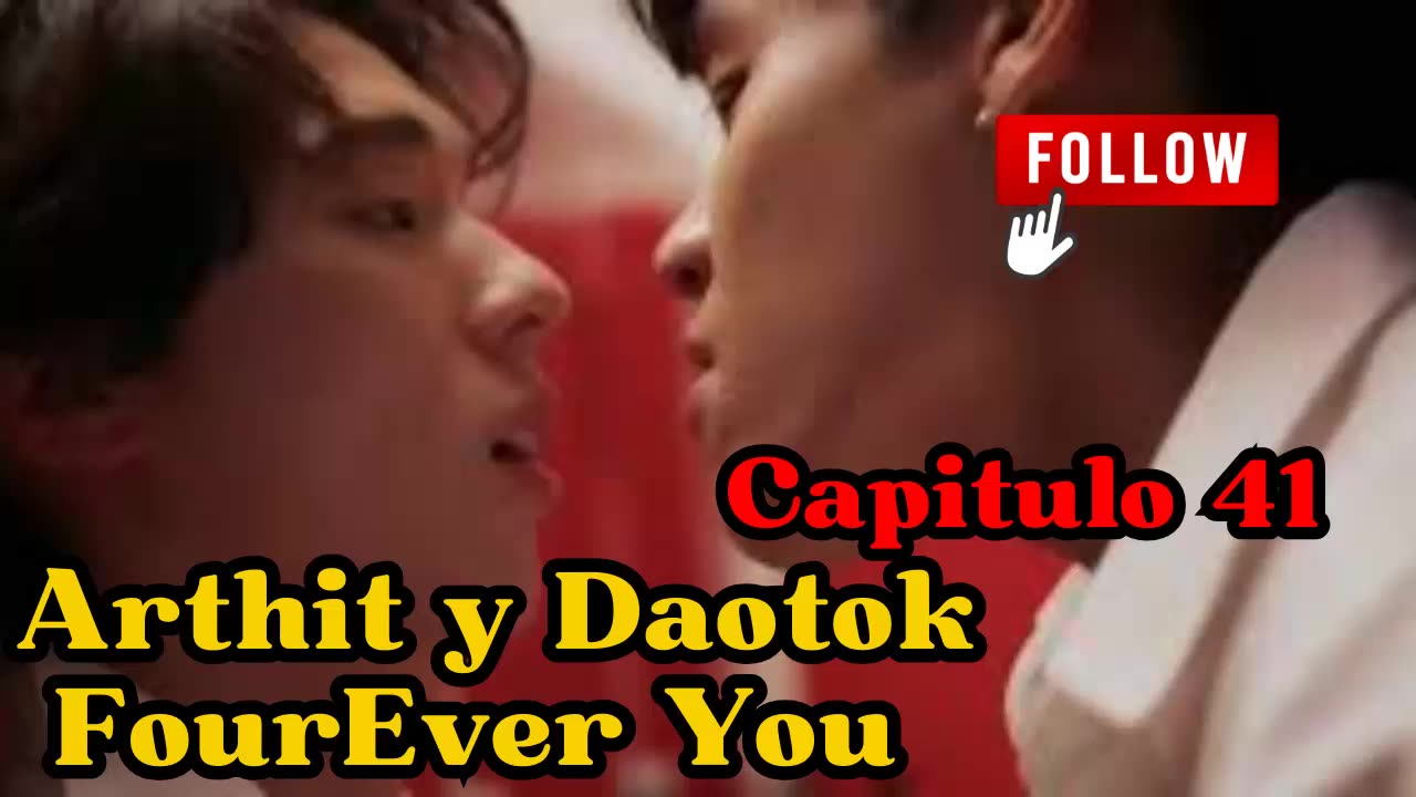 ARTHIT Y DAOTOK – capitulo 41 - ATRAPASUEÑOS - FourEver You