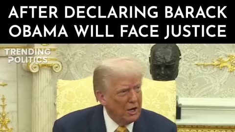 Trump Says Obama Will Face Justice