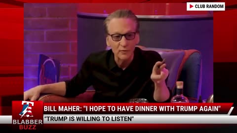 Bill Maher: "I Hope To Have Dinner With Trump Again"