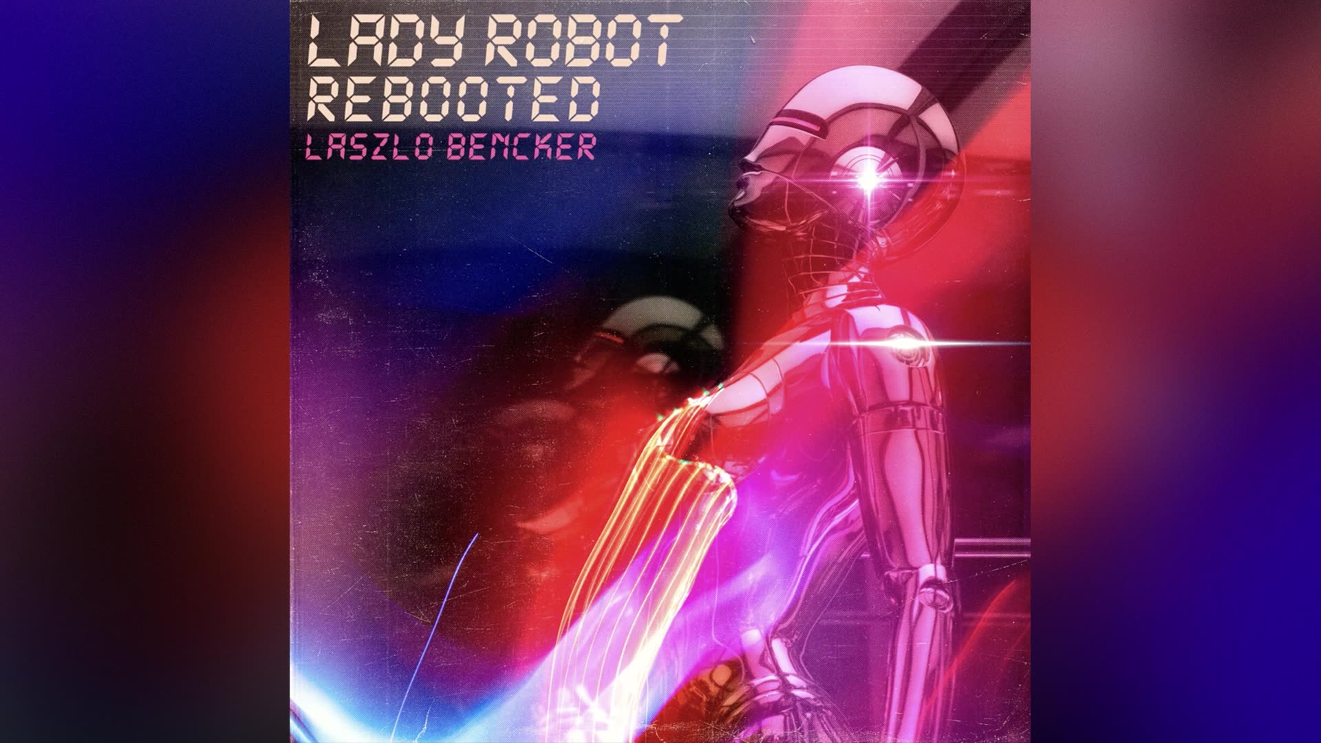 [1986] Laszlo Bencker - Lady Robot Rebooted