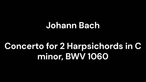 Concerto for 2 Harpsichords in C minor, BWV 1060