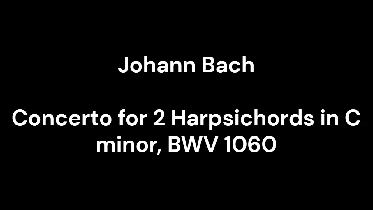 Concerto for 2 Harpsichords in C minor, BWV 1060