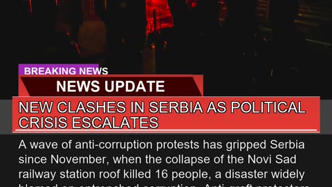 New Clashes in Serbia as Political Crisis Escalate