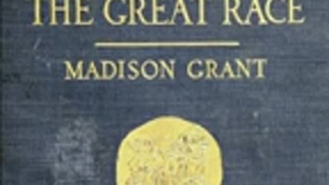 The Passing of the Great Race by Madison Grant read by Jim Locke for LibriVox