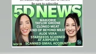 ✨ 5D NEWS Nov 25 - 5D News • Marjorie Taylor Greene, Cloned Meat, End of Beyond Meat, & more!
