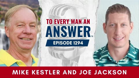Episode 1294 - Pastor Mike Kestler and Pastor Joe Jackson on To Every Man An Answer