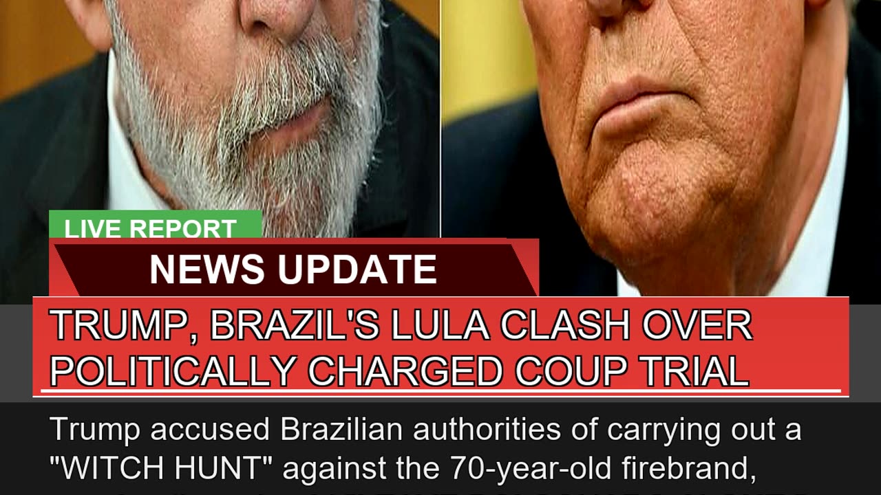 Trump Brazils Lula Clash Over Politically Charge
