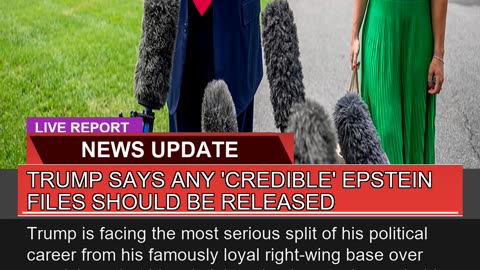 Trump Says Any Credible Epstein Files Should Be