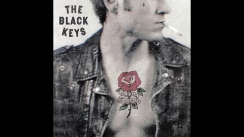 The Black Keys - No Rain, No Flowers