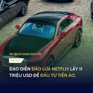 Đạo diễn đào lửa Netflix lấy 11 triệu USD để đầu tư tiền ảo - iblockchain.edu.vn