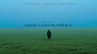 a playlist to watch the world go by (classical music)