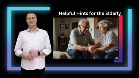 Helpful Hints for the Elderly