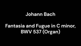 Fantasia and Fugue in C minor, BWV 537 (Organ)