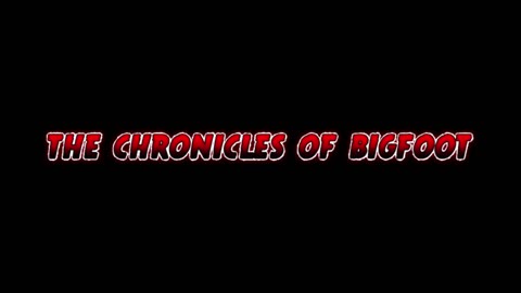 The Chronicles Of Bigfoot