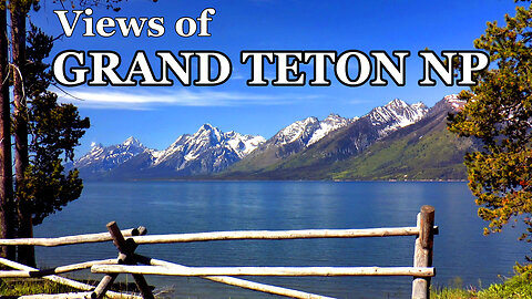 Views of Grand Teton National Park
