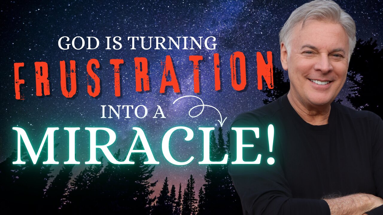 How God Turns Your Greatest Frustration into your Greatest Miracle!