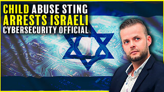 Child Abuse Sting Nets Israeli Cybersecurity Official...Monsters Walk Among Us