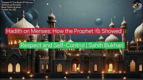 ❤️ Hadith on Menses: How the Prophet ﷺ Showed Respect and Self-Control, #SahihBukhari, #Hadith302,❤️