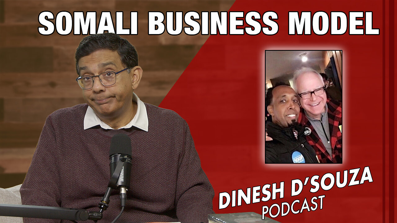 SOMALI BUSINESS MODEL Dinesh D’Souza Podcast Ep1226