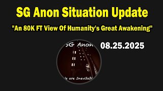 SG Anon Situation Update Aug 25: "An 80K FT View Of Humanity's Great Awakening"