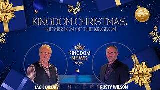 Kingdom Christmas: The Mission of the Kingdom | Jack Dilday and Rusty Wilson