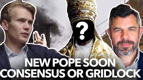 New Pope Soon: Consensus or Gridlock - Dr Taylor Marshall and George Farmer
