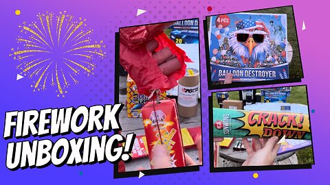 Unboxing MORE FIREWORKS!