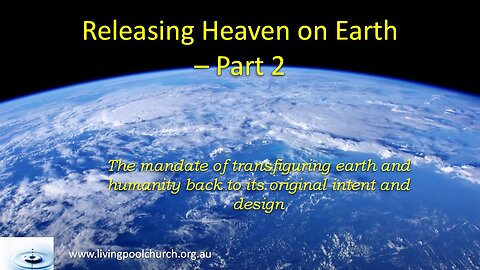 2025_07_20 Releasing Heaven on Earth Part 2